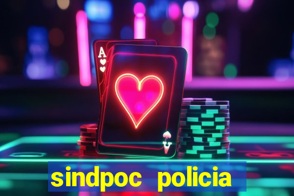 sindpoc policia civil bahia